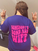 Load image into Gallery viewer, Somebody’s Bomb Ass wife Graphic T-Shirt, Funny, Adult Humor, Sarcasm, Wavy Font