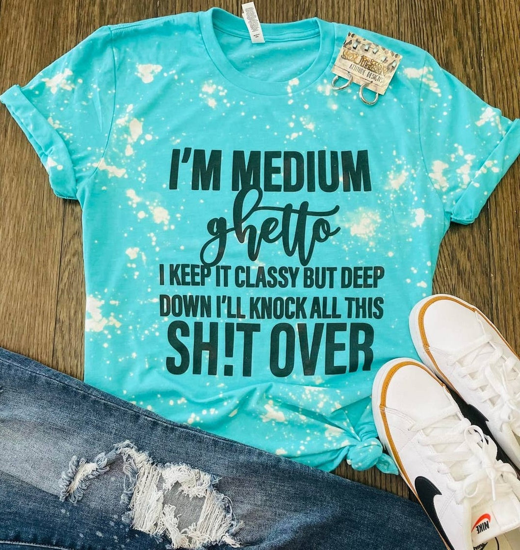 I'm Medium ghetto